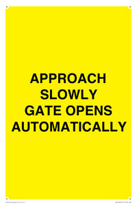 APPROACH SLOWLY GATE OPENS AUTOMATICALLY